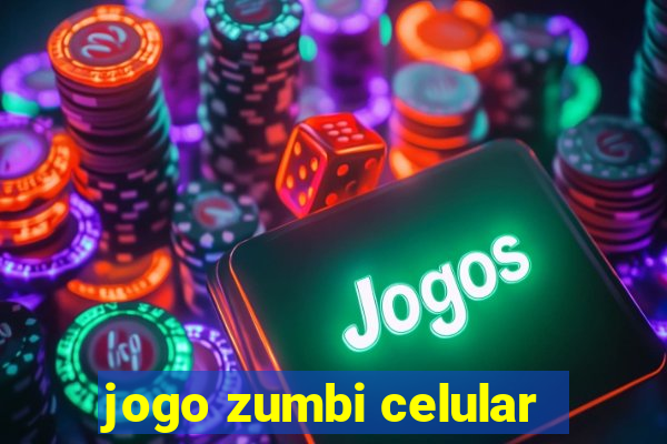 jogo zumbi celular